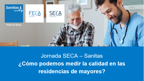 5 mayo 2022 – Jornada SECA / SANITAS “¿Cómo podemos medir la calidad en las residencias de mayores?”