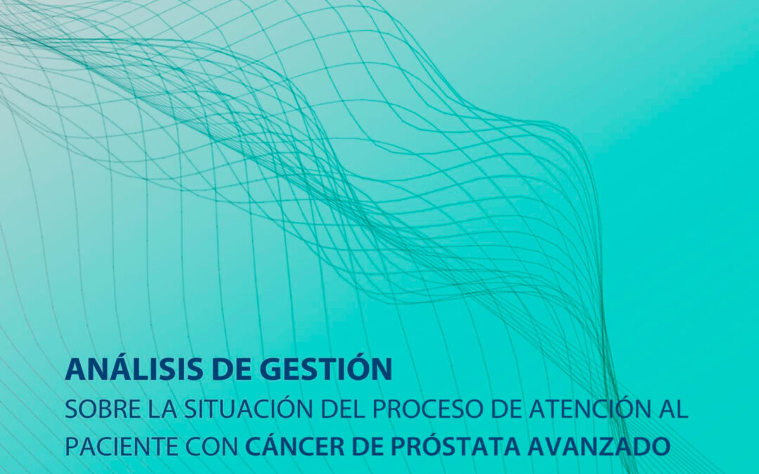 Análisis de gestión sobre la situación del proceso de atención al paciente con cáncer de próstata avanzado